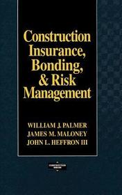 Construction Insurance, Bonding, and Risk Management