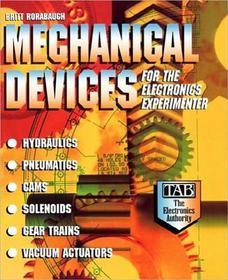 Mechanical Devices for the Electronics Experimenter