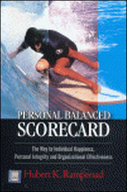 Personal Balance Scorecard: The Way to Individual Happiness, Personal Integrity and Organization Effectiveness