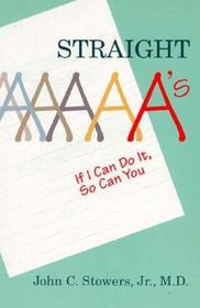 Straight A's: If I Can Do It, So Can You
