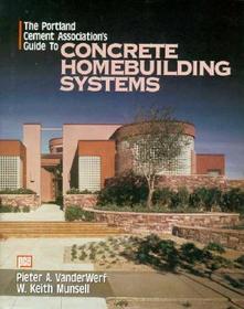 The Portland Cement Association's Guide to Concrete Homebuilding Systems
