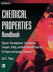 Chemical Properties Handbook: Physical, Thermodynamics, Environmental Transport, Safety & Health Related Properties for Organic &