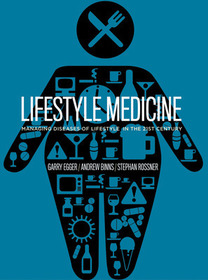 Lifestyle Medicine: Managing Diseases Of Lifestyle in the 21st Century