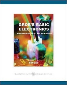 Grob's Basic Electronics: Fundamentals of DC and AC Circuits with Simulation CD