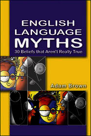 English Language Myths: 30 Beliefs that Aren't Really True