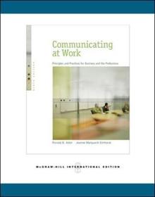 Communicating at Work: Principles and Practices for Business and the Professions: Principles and Practices for Business and the Professions