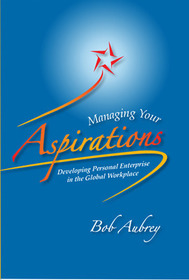 Managing Your Aspirations:: Developing Personal Enterprise in the Global Workplace