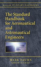 The Standard Handbook for Aeronautical and Astronautical Engineers The Standard Handbook for Aeronautical and Astronautical Engineers