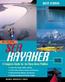 The Essential Sea Kayaker: A Complete Guide for the Open Water Paddler, Second Edition: The Complete Guide for the Open-Water Paddler