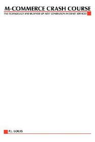 M-Commerce Crash Course: The Technology Business of Next Generation Internet Services