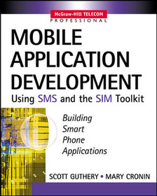 Mobile Application Development with SMS and the SIM Toolkit