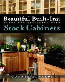 Beautiful Built-ins:  Plans for Designing with Stock Cabinets