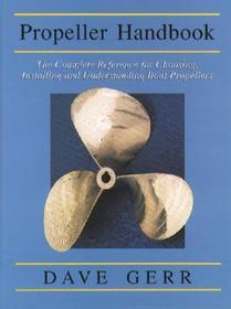 The Propeller Handbook: The Complete Reference for Choosing, Installing, and Understanding Boat Propellers: The Complete Reference for Choosing, Installing, and Understanding Boat Propellers The Propeller Handbook: The Complete Reference for Choosing, Installing, and Understanding Boat Propellers: The Complete Reference for Choosing, Installing, and Understanding Boat Propellers