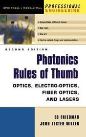 Photonics Rules of Thumb–Optics Electro–Optics Fiber Optics and Lasers 5Th Rev Ed: Optics, Electro-Optics, Fiber Optics and Lasers
