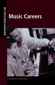 Opportunities in Music Careers, Revised Edition: Robert Gerardi ; Foreword by Billy Taylor