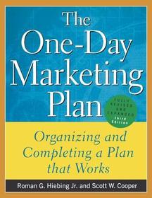 The One-Day Marketing Plan: Organizing and Completing a Plan that Works