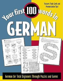 Your First 100 Words in German: German for Total Beginners Through Puzzles and Games