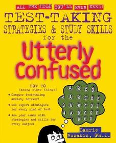 Test Taking Strategies & Study Skills for the Utterly Confused
