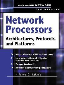 Network Processors: Architectures, Protocols and Platforms Network Processors: Architectures, Protocols and Platforms