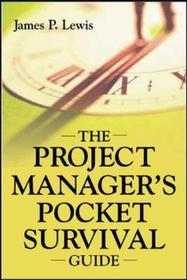 The Project Manager's Pocket Survival Guide The Project Manager's Pocket Survival Guide