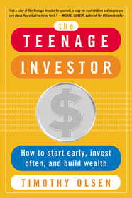 The Teenage Investor: How to Start Early, Invest Often and Build Wealth