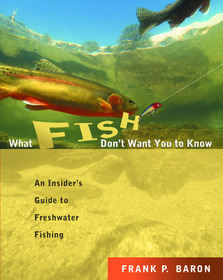 What Fish Don't Want You to Know: The Insider's Guide to Fresh-Water Spin-Fishing