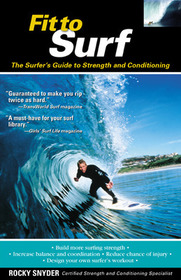 Fit to Surf: The Surfer's Guide to Strength and Conditioning