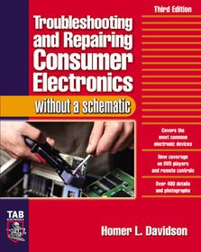 Troubleshooting & Repairing Consumer Electronics Without a Schematic Troubleshooting & Repairing Consumer Electronics Without a Schematic