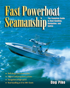 Fast Powerboat Seamanship: The Complete Guide to Boat Handling, Navigation, and Safety Fast Powerboat Seamanship: The Complete Guide to Boat Handling, Navigation, and Safety