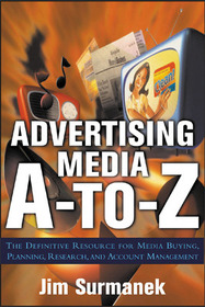 Advertising Media A-to-Z: The Definitive Resource for Media Buying, Planning, and Research