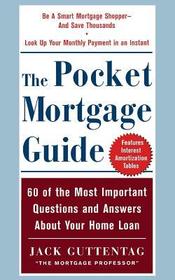 The Pocket Mortgage Guide: 56 of the Most Important Questions and Answers About Your Home Loan - Plus Interest Amortization Tab