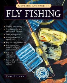 Getting Started in Fly Fishing Getting Started in Fly Fishing