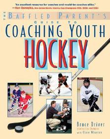 The Baffled Parent's Guide to Coaching Youth Hockey: A Baffled Parent's Guide