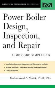 Power Boiler Design, Inspection, and Repair: Per ASME Boiler and Pressure