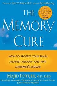 The Memory Cure: How to Protect Your Brain Against Memory Loss and Alzheimer's Disease