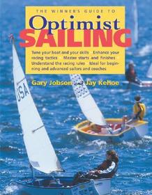 The Winner's Guide to Optimist Sailing: Tune Your Boat and Your Skills-Enhance Your Racing Tactics-Master Starts and Finishes-Understand the Racing Rules-Ideal for Beginning and Advanced The Winner's Guide to Optimist Sailing: Tune Your Boat and Your Skills-Enhance Your Racing Tactics-Master Starts and Finishes-Understand the Racing Rules-Ideal for Beginning and Advanced