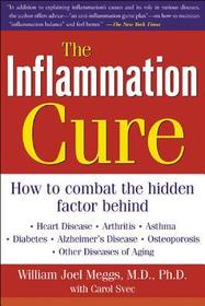 The Inflammation Cure: Simple Steps for Reversing heart disease, arthritis, asthma, diabetes, Alzheimer's disease, osteopor
