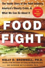 Food Fight: The Inside Story of The Food Industry, America's Obesity Crisis, and What We Can Do About It