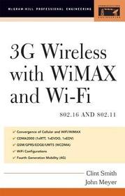 3G Wireless with 802.16 and 802.11: WiMAX and WiFi