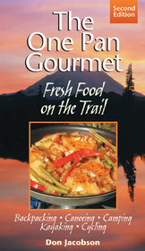 One-Pan Gourmet Fresh Food On The Trail 2/E: Fresh Food on the Trail