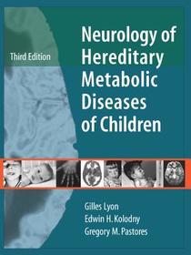 Neurology of Hereditary Metabolic Diseases of Children: Third Edition