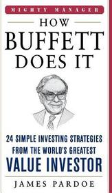 How Buffett Does It: 24 Simple Investing Strategies from the World's Greatest Value Investor