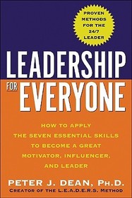 Leadership for Everyone: How to Apply the Seven Essential Skills to Become a Great Motivator, Influencer, and Leader