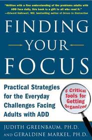 Finding Your Focus: Practical strategies for the everyday challenges facing adults with ADD