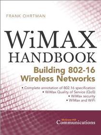 WiMAX Handbook: Building 802.16 Networks
