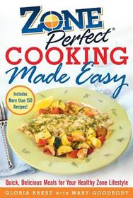 ZonePerfect Cooking Made Easy: Quick, Delicious Meals for Your Healthy Zone Lifestyle