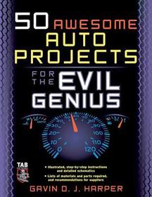 50 Awesome Auto Projects for the Evil Genius