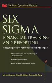 Six Sigma Financial Tracking and Reporting: Measuring Project Performance and P&L Impact