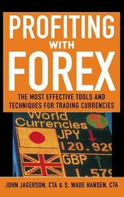 Profiting With Forex: The  Most Effective Tools and Techniques for Trading Currencies