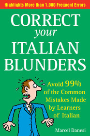 Correct Your Italian Blunders: How to avoid 99% of the common Mistakes made by Learners of Italain